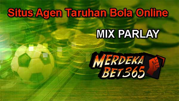 Situs Agen Taruhan Bola Online Mix Parlay